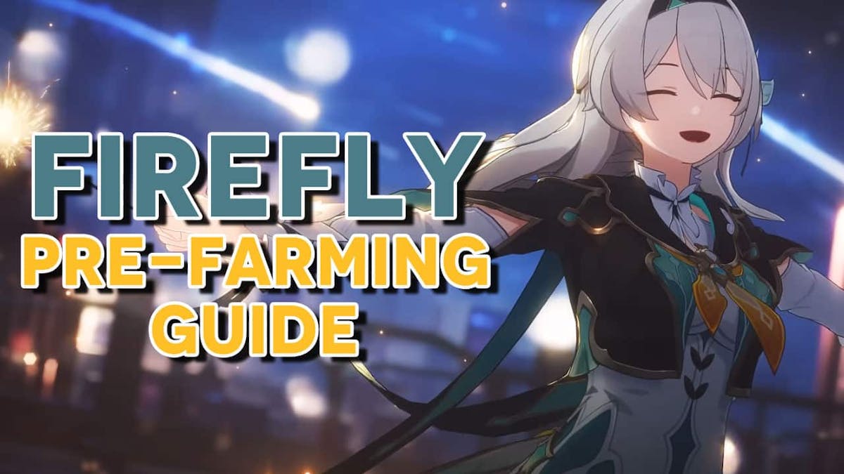Firefly Materials and Pre-Farming Guide for Honkai Star Rail